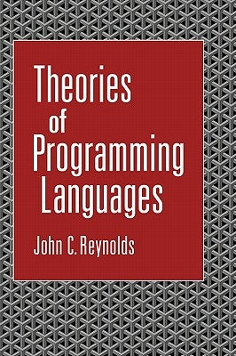 Theories of Programming Languages by Reynolds, John C.