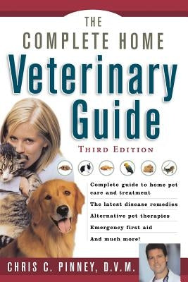 The Complete Home Veterinary Guide by Pinney, Chris