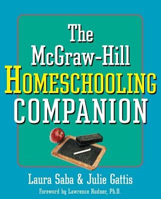 The McGraw-Hill Homeschooling Companion by Saba, Laura