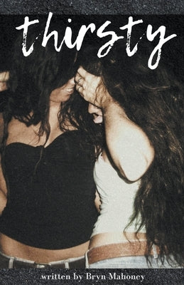 Thirsty by Mahoney, Bryn