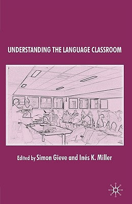 Understanding the Language Classroom by Gieve, S.