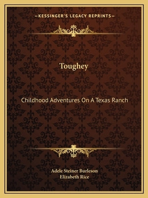 Toughey: Childhood Adventures on a Texas Ranch by Burleson, Adele Steiner