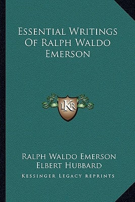 Essential Writings of Ralph Waldo Emerson by Emerson, Ralph Waldo