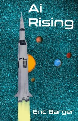 AI Rising by Barger, Eric