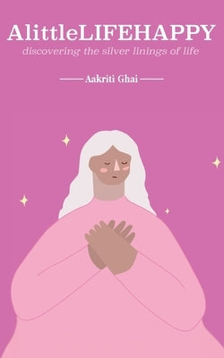 A little LIFE HAPPY by Ghai, Aakriti
