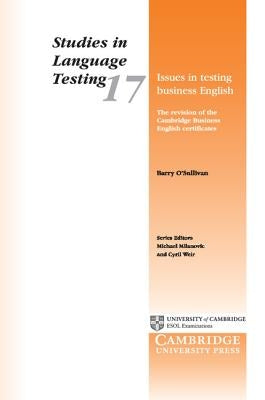 Issues in Testing Business English: The Revision of the Cambridge Business English Certificates by O'Sullivan, Barry