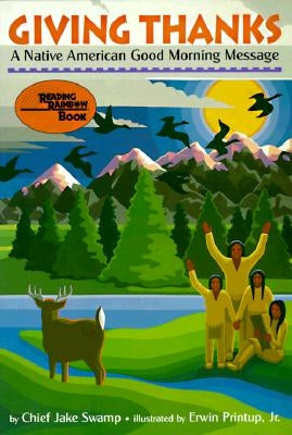 Giving Thanks: A Native American Good Morning Message by Swamp, Chief Jake