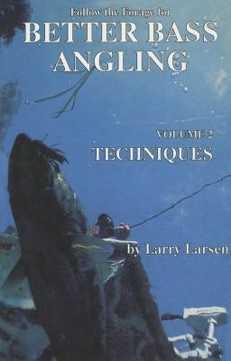 Follow the Forage for Better Bass Angling, Techniques, Volume 2 by Larsen, Larry