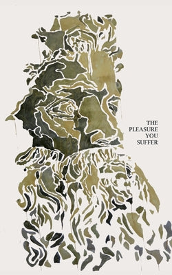 The Pleasure You Suffer: A Saudade Anthology by Brennan, Gerald