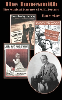 The Tunesmith (hardback): The Musical Journey of M.K. Jerome by May, Gary