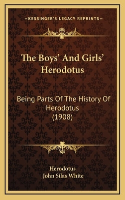 The Boys' And Girls' Herodotus: Being Parts Of The History Of Herodotus (1908) by Herodotus