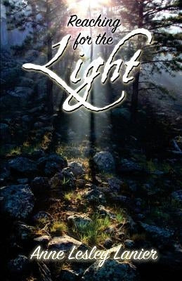 Reaching for the Light by Lanier, Anne L.