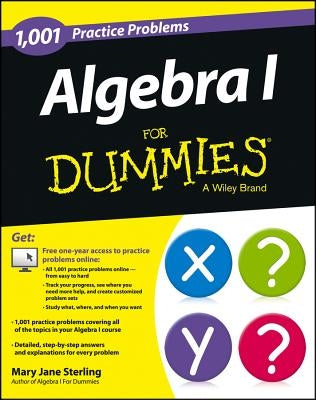 Algebra I: 1,001 Practice Problems for Dummies (+ Free Online Practice) by Sterling, Mary Jane