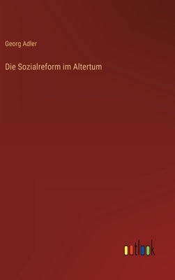 Die Sozialreform im Altertum by Adler, Georg