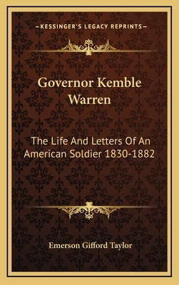 Governor Kemble Warren: The Life and Letters of an American Soldier 1830-1882 by Taylor, Emerson Gifford