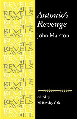 Antonio's Revenge: By John Marston by Bevington, Stephen