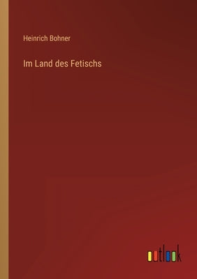 Im Land des Fetischs by Bohner, Heinrich