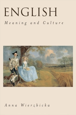 English: Meaning and Culture by Wierzbicka, Anna