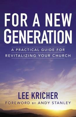 For a New Generation: A Practical Guide for Revitalizing Your Church by Kricher, Lee D.