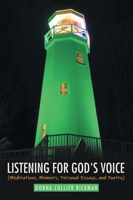 Listening for God's Voice: (Meditations, Memoirs, Personal Essays, and Poetry) by Rickman, Donna Collier