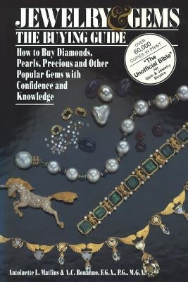 Jewelry & Gems the Buying Guide: How to Buy Diamonds, Pearls, Precious and Other Popular Gems with Confidence and Knowledge by Matlins, Antoinette