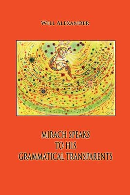 Mirach Speaks To His Grammatical Transparents by Alexander, Will