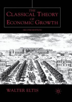 The Classical Theory of Economic Growth by Eltis, W.