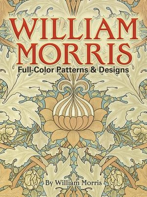 William Morris Full-Color Patterns and Designs by Morris, William
