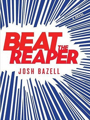 Beat the Reaper by Bazell, Josh