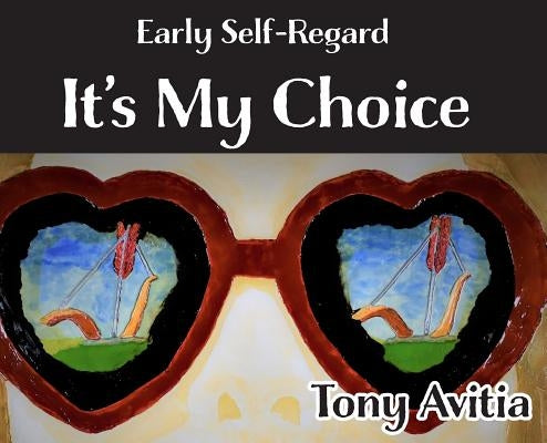 Early Self Regard: It's My Choice by Avitia, Tony