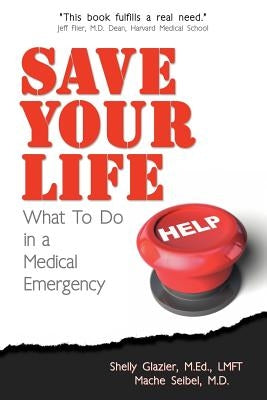 Save Your Life...: What To Do in a Medical Emergency by Seibel, Machelle M.