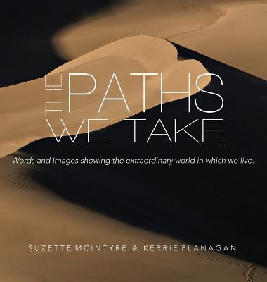 The Paths We Take: A Words & Images Coffee Table Book by Flanagan, Kerrie L.