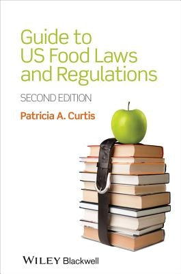 Guide to US Food Laws and Regulations by Curtis, Patricia A.