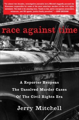 Race Against Time: A Reporter Reopens the Unsolved Murder Cases of the Civil Rights Era by Mitchell, Jerry