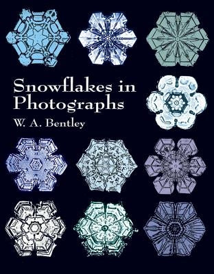 Snowflakes in Photographs by Bentley, W. A.