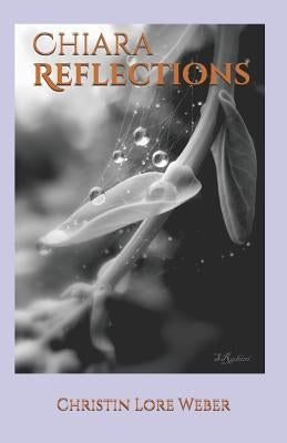 Chiara Reflections by Weber, Christin Lore
