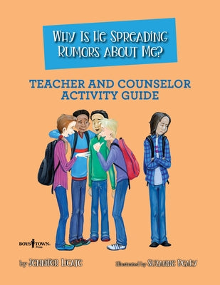 Why Is He Spreading Rumors about Me? Teacher and Counselor Activity Guide by Licate, Jennifer