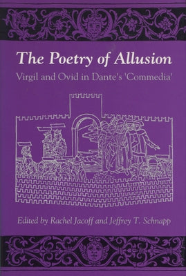 The Poetry of Allusion: Virgil and Ovid in Dante's 'Commedia' by Jacoff, Rachel