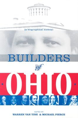 Builders of Ohio: Biographical History by Van Tine, Warren