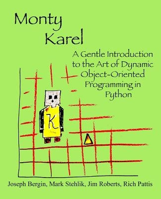 Monty Karel: A Gentle Introduction to the Art of Object-Oriented Programming in Python by Stehlik, Mark