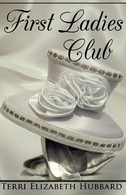 First Ladies Club by Hubbard, Terri E.