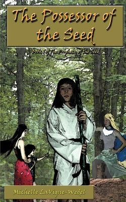 The Possessor of the Seed by Lavigne-Wedel, Michelle