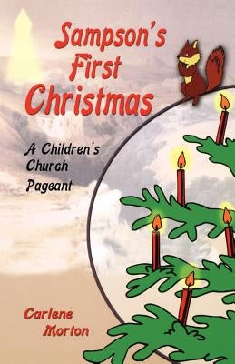 Sampson's First Christmas: A Children's Church Pageant by Morton, Carlene