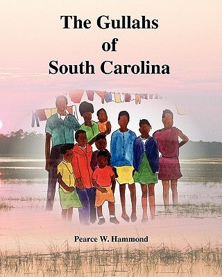 The Gullahs of South Carolina by Hammond, Pearce W.