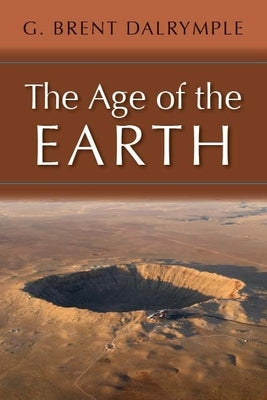 The Age of the Earth by Dalrymple, G. Brent