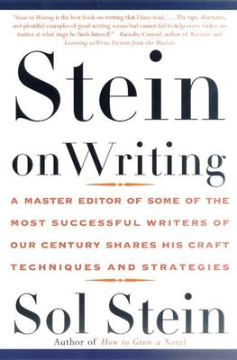 Stein on Writing: A Master Editor of Some of the Most Successful Writers of Our Century Shares His Craft Techniques and Strategies by Stein, Sol