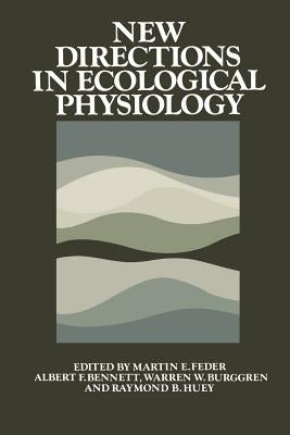 New Directions in Ecological Physiology by Feder, Martin E.