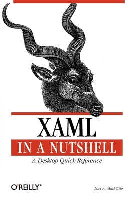 Xaml in a Nutshell: A Desktop Quick Reference by Macvittie, Lori