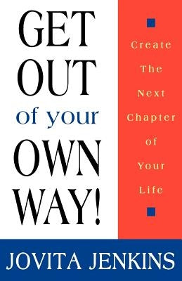 Get Out Of Your Own Way by Jenkins, Jovita