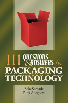 111 Questions and Answers in Packaging Technology by Adegboye, Tunji